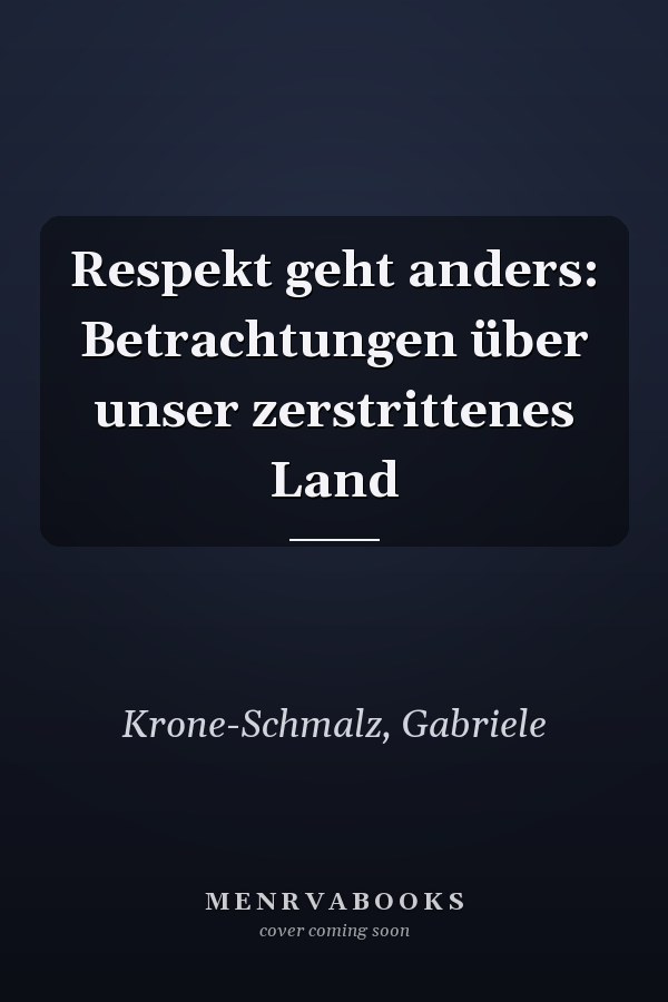 Respekt geht anders: Betrachtungen über unser zerstrittenes Land