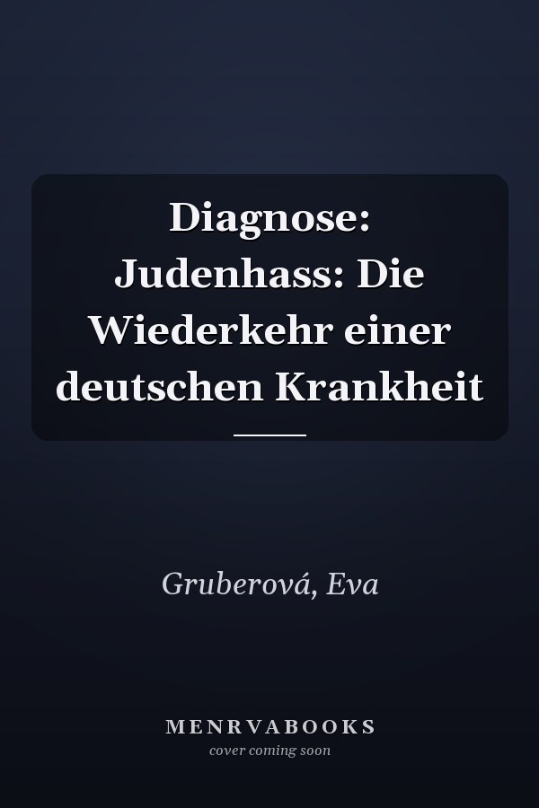 Diagnose: Judenhass: Die Wiederkehr einer deutschen Krankheit