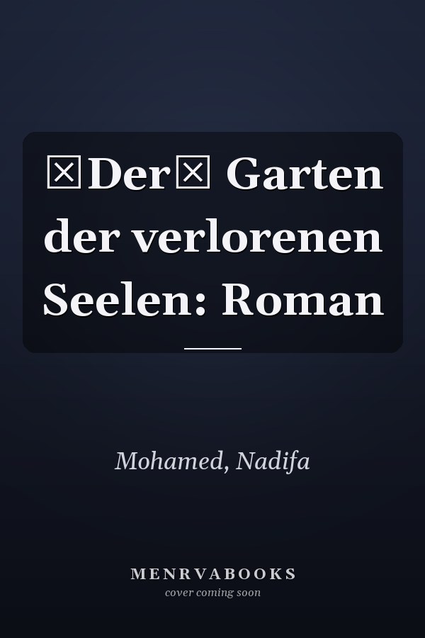 Der Garten der verlorenen Seelen: Roman