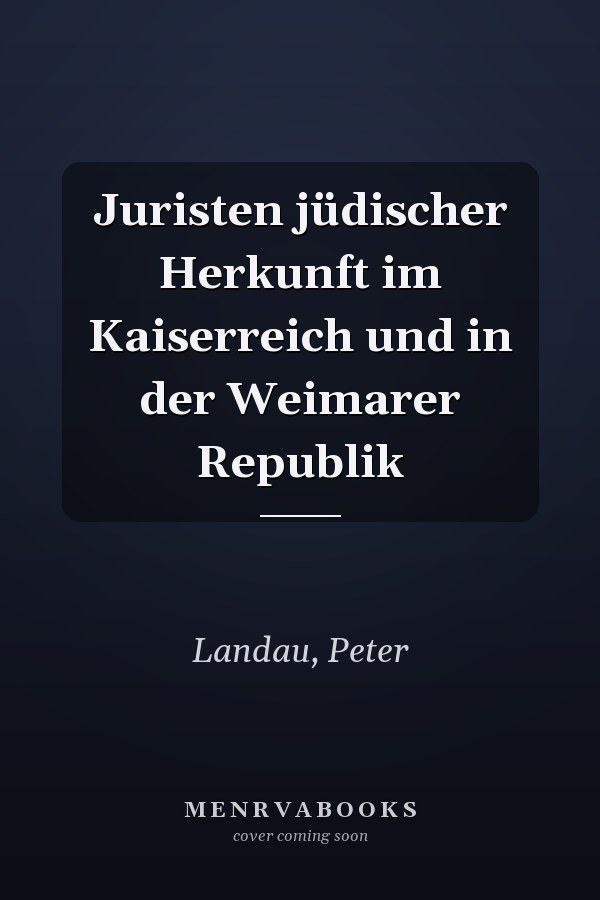 Juristen jüdischer Herkunft im Kaiserreich und in der Weimarer Republik