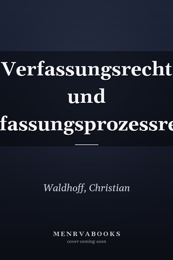 Verfassungsrecht und Verfassungsprozessrecht