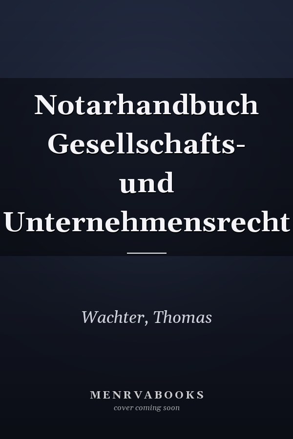 Notarhandbuch Gesellschafts- und Unternehmensrecht