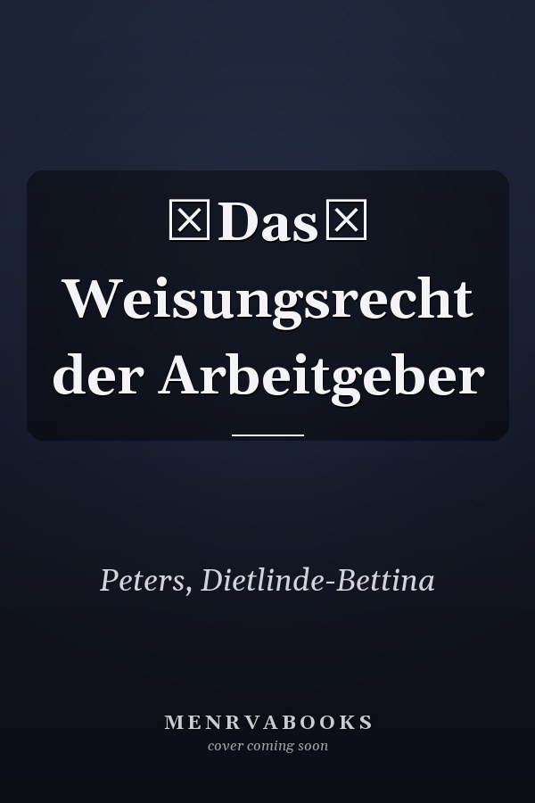 Das Weisungsrecht der Arbeitgeber