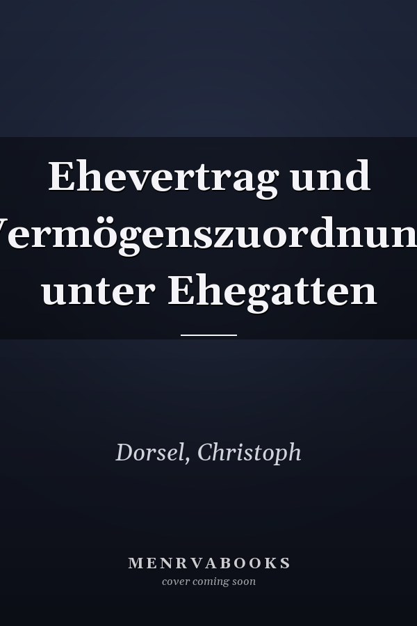 Ehevertrag und Vermögenszuordnung unter Ehegatten