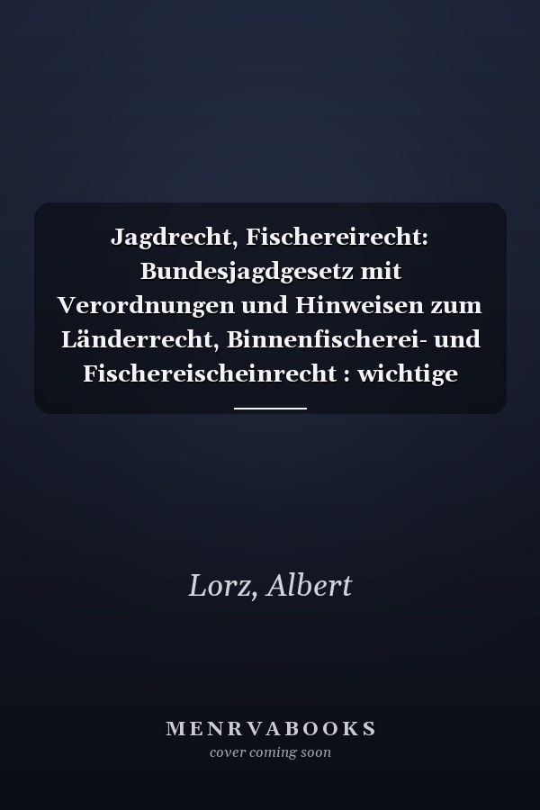 Jagdrecht, Fischereirecht: Bundesjagdgesetz mit Verordnungen und Hinweisen zum Länderrecht, Binnenfischerei- und Fischereischeinrecht : wichtige Vorschriften des Grundgesetzes, Strafgesetzbuchs, Tierschutzgesetzes, Tiergesundheitsgesetzes und Waffengesetzes