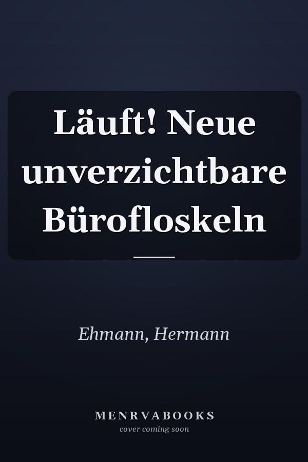 Läuft! Neue unverzichtbare Bürofloskeln