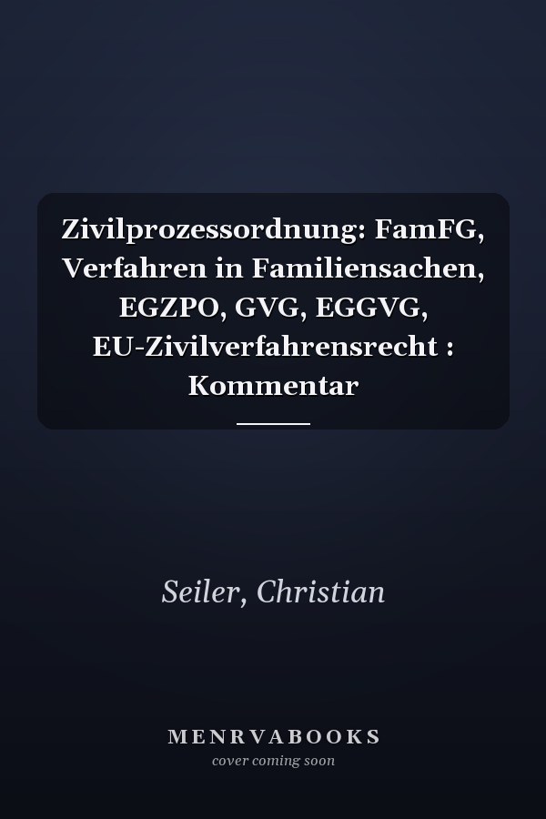 Zivilprozessordnung: FamFG, Verfahren in Familiensachen, EGZPO, GVG, EGGVG, EU-Zivilverfahrensrecht : Kommentar