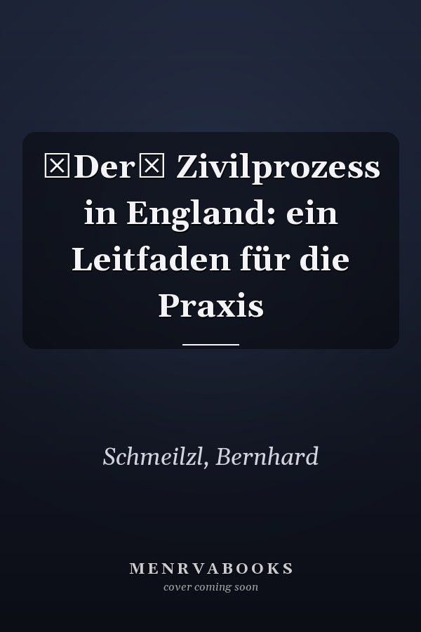 Der Zivilprozess in England: ein Leitfaden für die Praxis