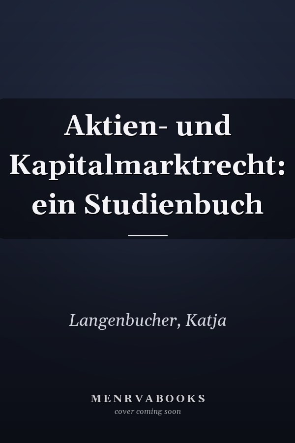 Aktien- und Kapitalmarktrecht: ein Studienbuch