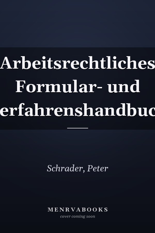 Arbeitsrechtliches Formular- und Verfahrenshandbuch