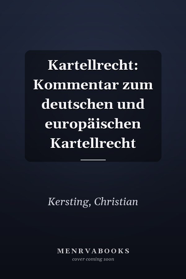 Kartellrecht: Kommentar zum deutschen und europäischen Kartellrecht