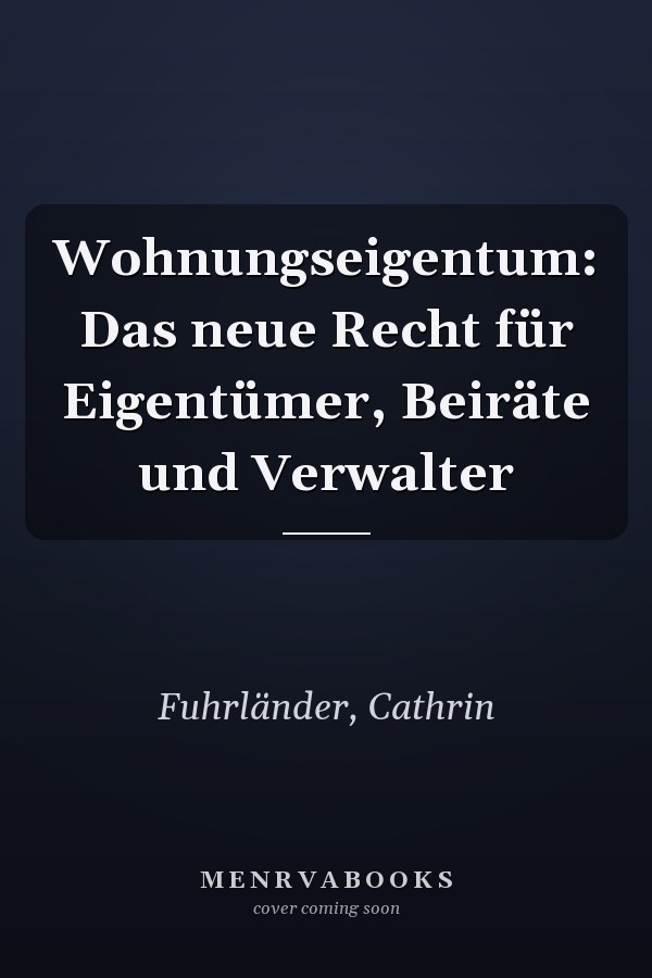 Wohnungseigentum: Das neue Recht für Eigentümer, Beiräte und Verwalter