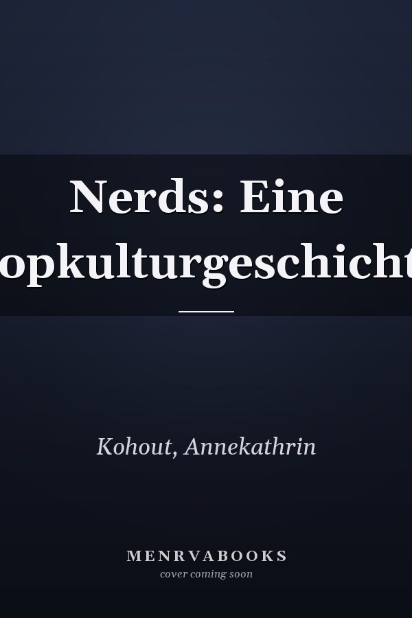 Nerds: Eine Popkulturgeschichte