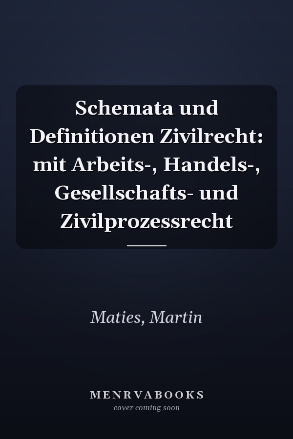 Schemata und Definitionen Zivilrecht: mit Arbeits-, Handels-, Gesellschafts- und Zivilprozessrecht