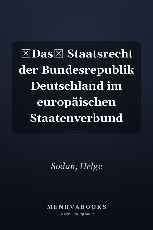 Das Staatsrecht der Bundesrepublik Deutschland im europäischen Staatenverbund