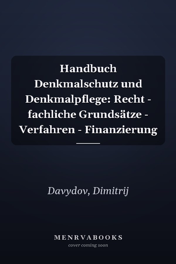 Handbuch Denkmalschutz und Denkmalpflege: Recht - fachliche Grundsätze - Verfahren - Finanzierung