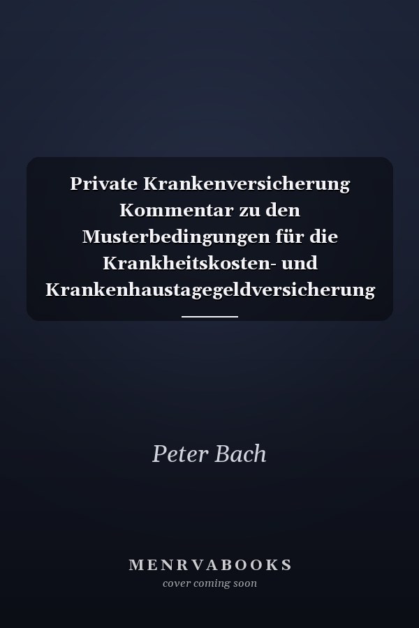 Private Krankenversicherung Kommentar zu den Musterbedingungen für die Krankheitskosten- und Krankenhaustagegeldversicherung (MB/KK) sowie zu den Musterbedingungen für die Krankentagegeldversicherung (MB/KT) und zu weiteren Gesetzes- und Regelwerken in der privaten Krankenversicherung