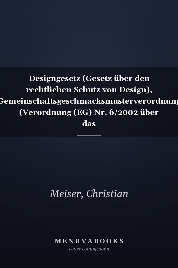 Designgesetz (Gesetz über den rechtlichen Schutz von Design), Gemeinschaftsgeschmacksmusterverordnung (Verordnung (EG) Nr. 6/2002 über das Gemeinschaftsgeschmacksmuster)