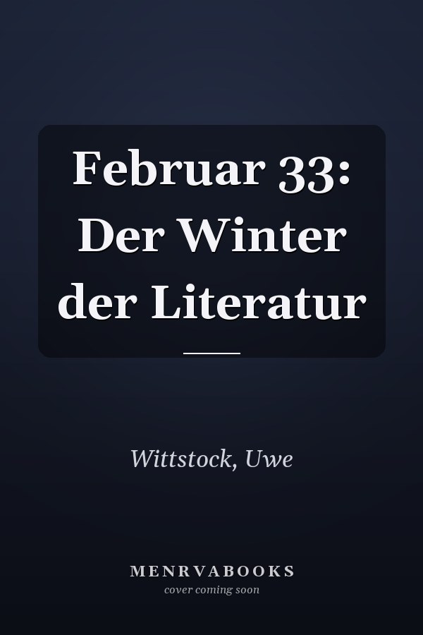 Februar 33: Der Winter der Literatur
