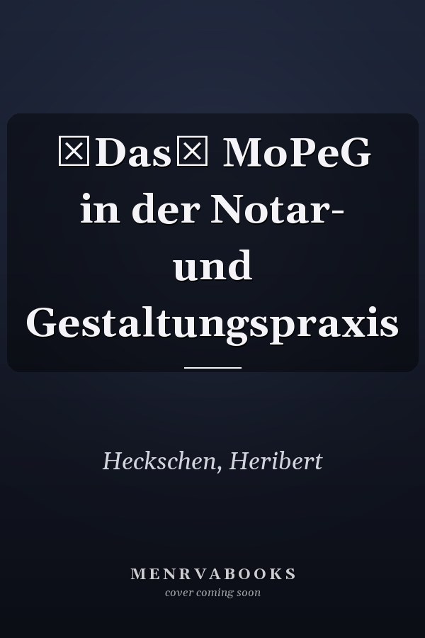 Das MoPeG in der Notar- und Gestaltungspraxis