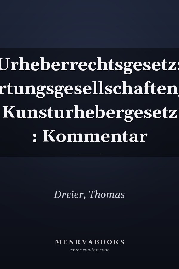 Urheberrechtsgesetz: Verwertungsgesellschaftengesetz, Kunsturhebergesetz : Kommentar