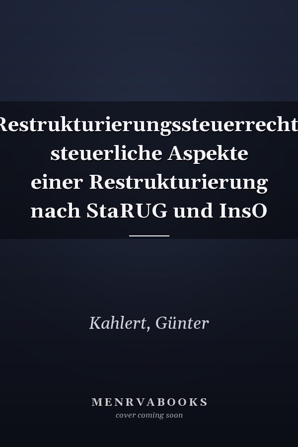 Restrukturierungssteuerrecht: steuerliche Aspekte einer Restrukturierung nach StaRUG und InsO