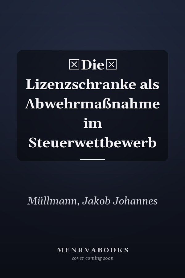Die Lizenzschranke als Abwehrmaßnahme im Steuerwettbewerb