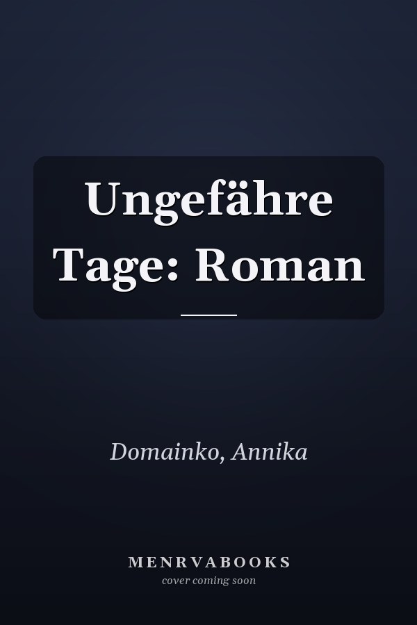 Ungefähre Tage: Roman