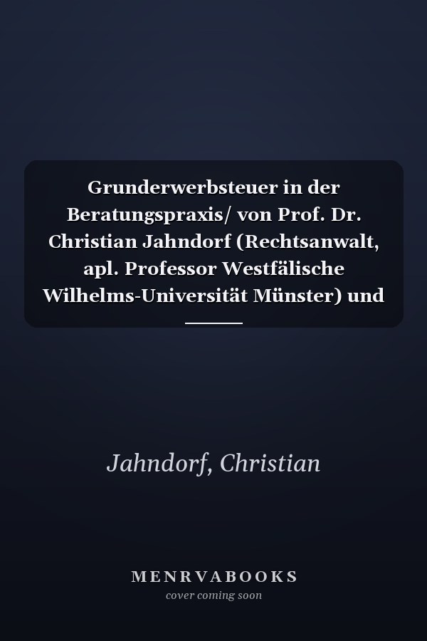 Grunderwerbsteuer in der Beratungspraxis/ von Prof. Dr. Christian Jahndorf (Rechtsanwalt, apl. Professor Westfälische Wilhelms-Universität Münster) und Dr. Jan-Hendrik Kister (vorsitzender Richter am Finanzgericht Münster)