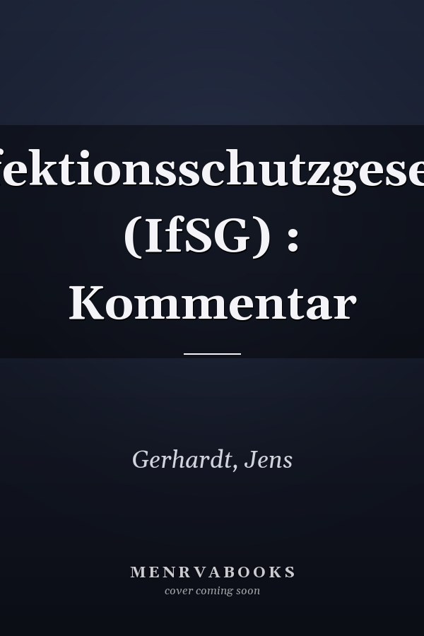 Infektionsschutzgesetz: (IfSG) : Kommentar