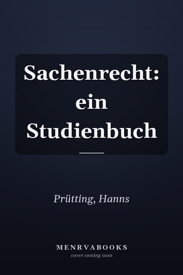 Sachenrecht: ein Studienbuch