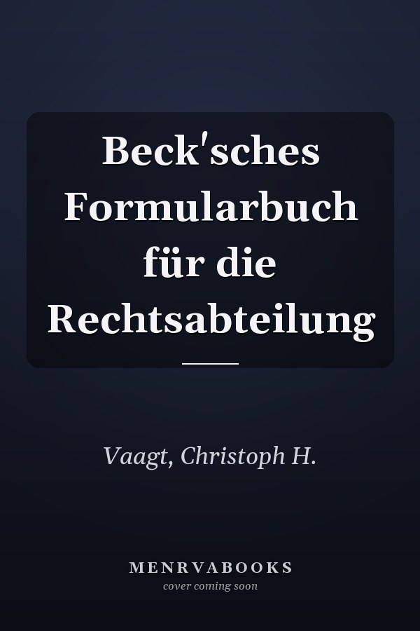 Beck'sches Formularbuch für die Rechtsabteilung