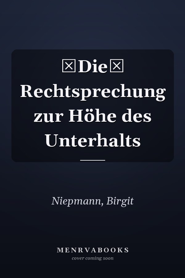 Die Rechtsprechung zur Höhe des Unterhalts