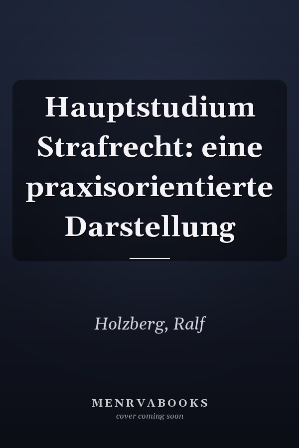 Hauptstudium Strafrecht: eine praxisorientierte Darstellung