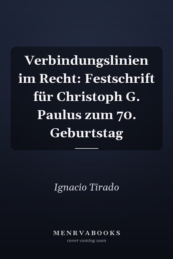 Verbindungslinien im Recht: Festschrift für Christoph G. Paulus zum 70. Geburtstag