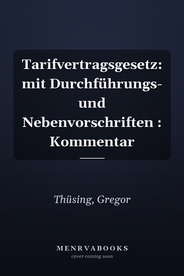 Tarifvertragsgesetz: mit Durchführungs- und Nebenvorschriften : Kommentar