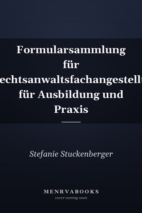 Formularsammlung für Rechtsanwaltsfachangestellte für Ausbildung und Praxis