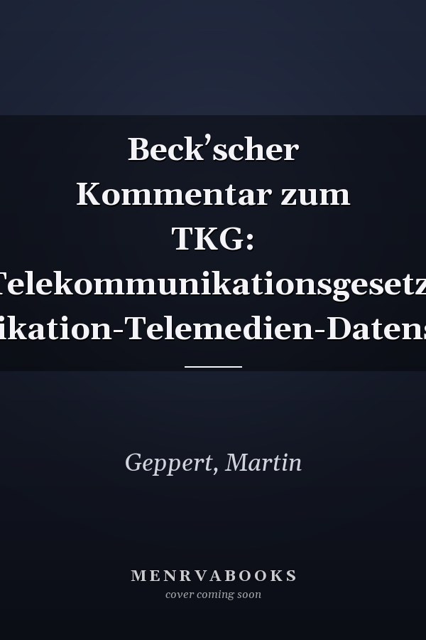 Beck’scher Kommentar zum TKG: Telekommunikationsgesetz, Telekommunikation-Telemedien-Datenschutz-Gesetz