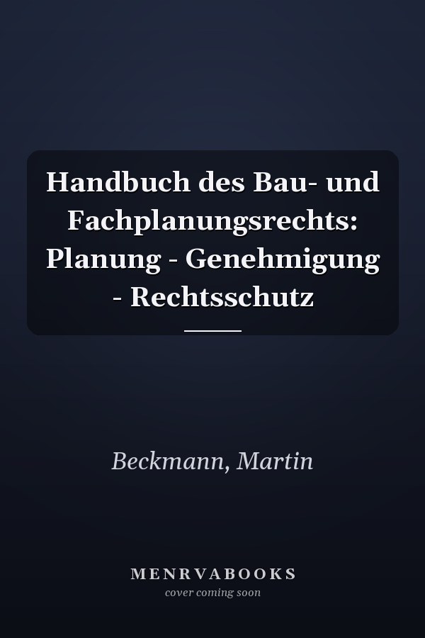 Handbuch des Bau- und Fachplanungsrechts: Planung - Genehmigung - Rechtsschutz
