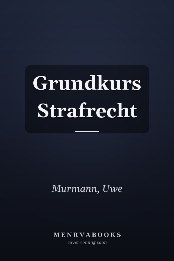 Grundkurs Strafrecht