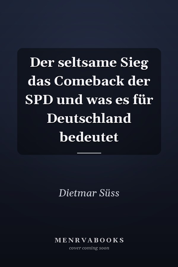 Der seltsame Sieg das Comeback der SPD und was es für Deutschland bedeutet