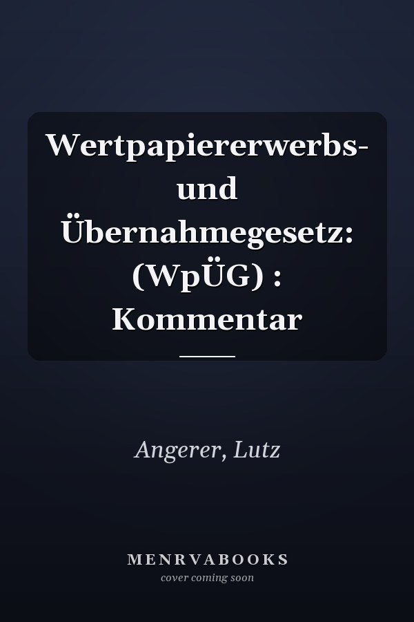 Wertpapiererwerbs- und Übernahmegesetz: (WpÜG) : Kommentar