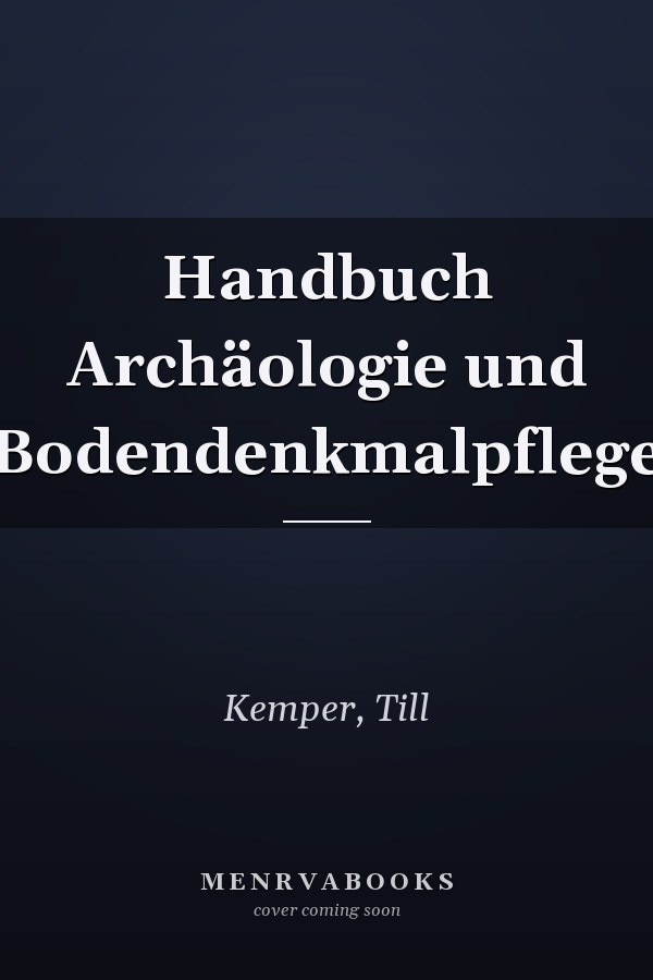 Handbuch Archäologie und Bodendenkmalpflege