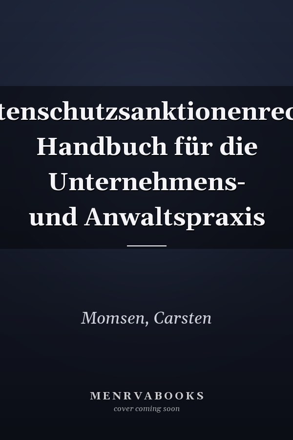 Datenschutzsanktionenrecht: Handbuch für die Unternehmens- und Anwaltspraxis