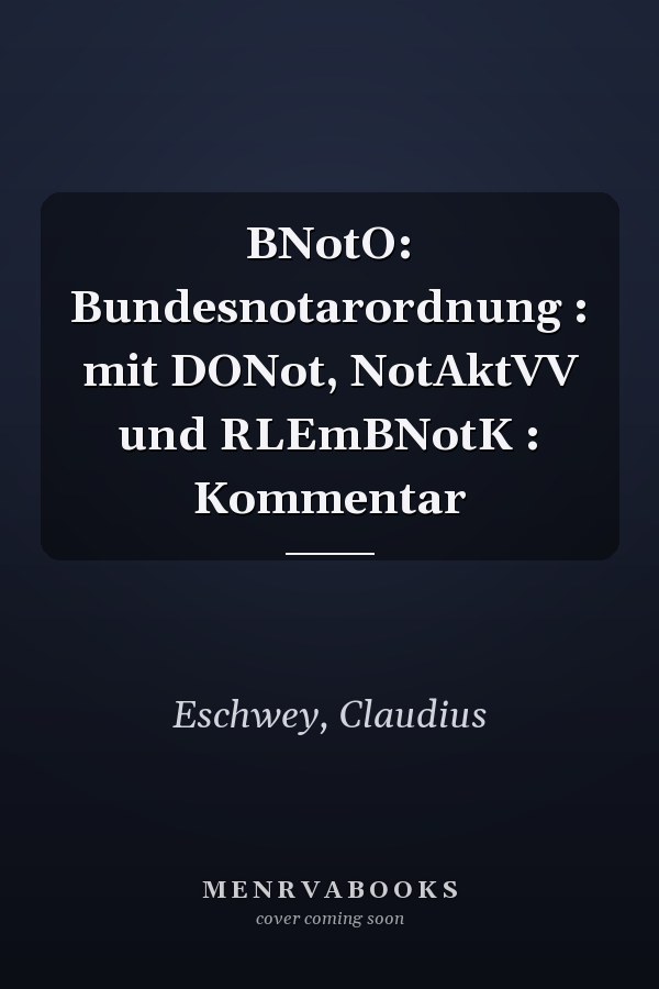 BNotO: Bundesnotarordnung : mit DONot, NotAktVV und RLEmBNotK : Kommentar