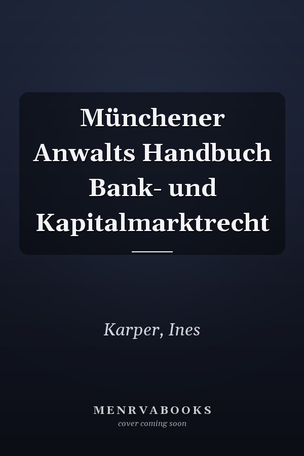 Münchener Anwalts Handbuch Bank- und Kapitalmarktrecht