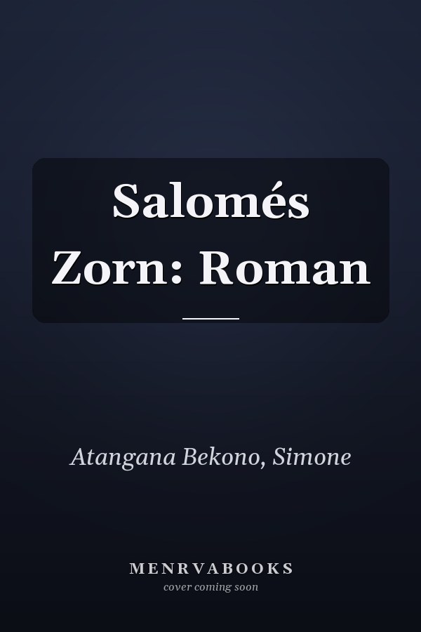Salomés Zorn: Roman