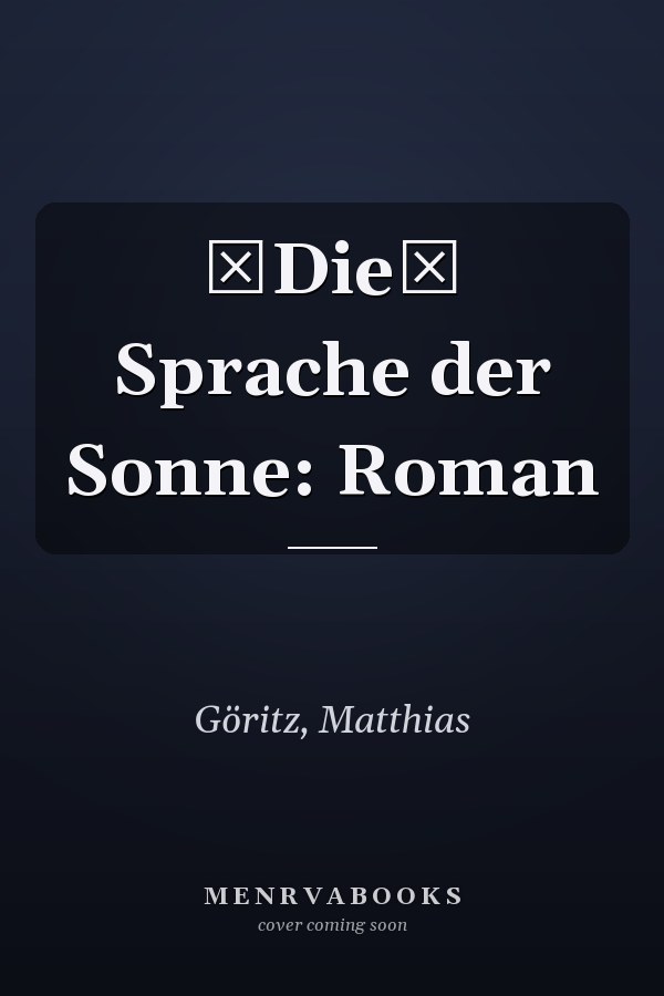 Die Sprache der Sonne: Roman