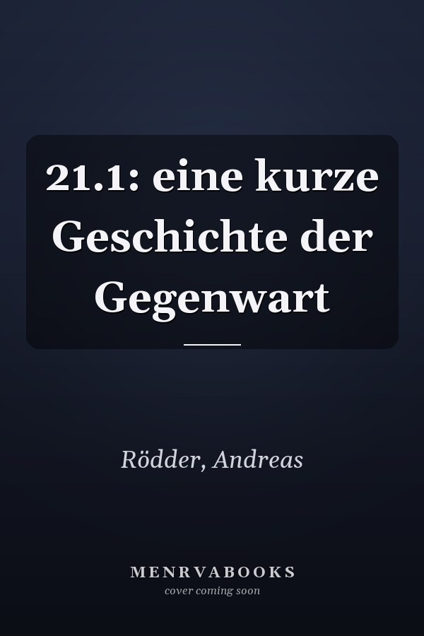 21.1: eine kurze Geschichte der Gegenwart