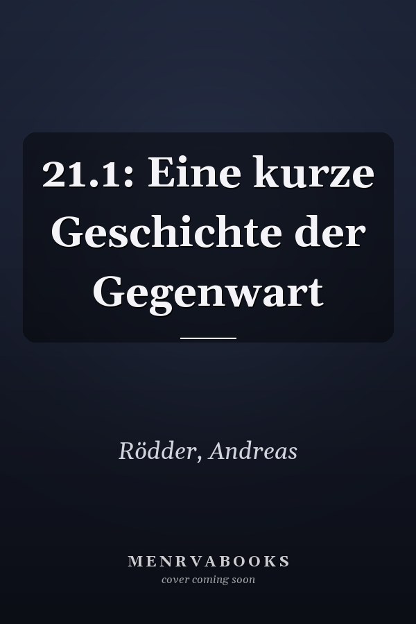 21.1: Eine kurze Geschichte der Gegenwart